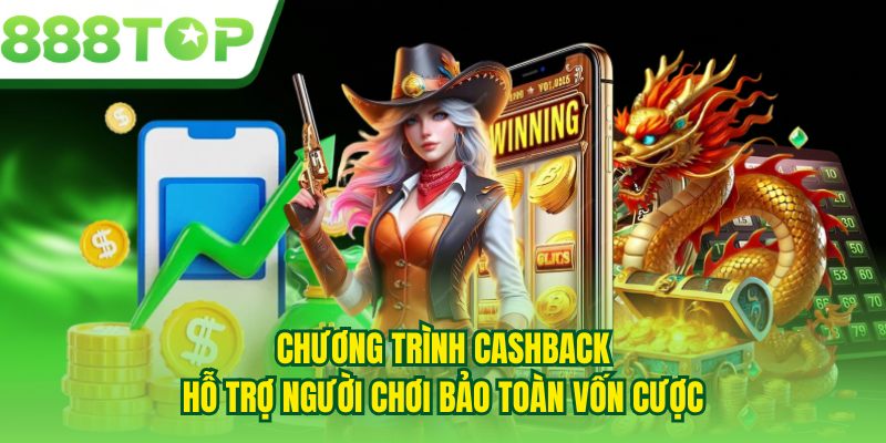 Chương trình cashback hỗ trợ người chơi bảo toàn vốn cược