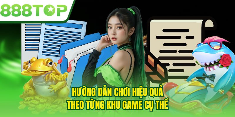 Hướng dẫn chơi hiệu quả theo từng khu game cụ thể