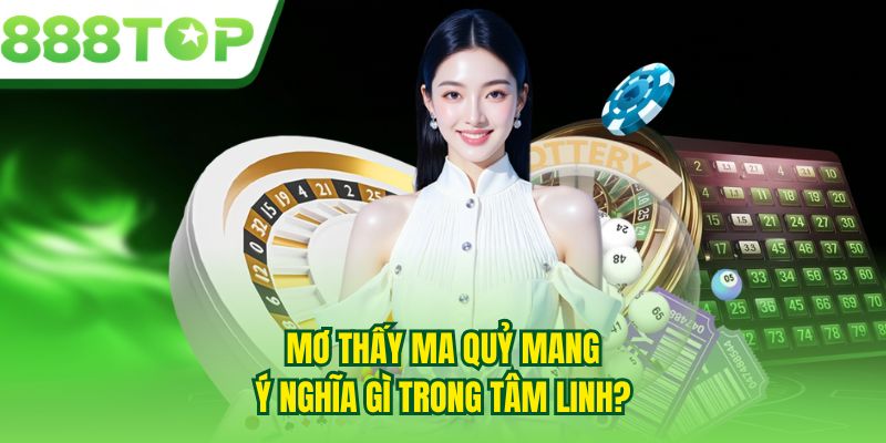 Mơ thấy ma quỷ mang ý nghĩa gì trong tâm linh?